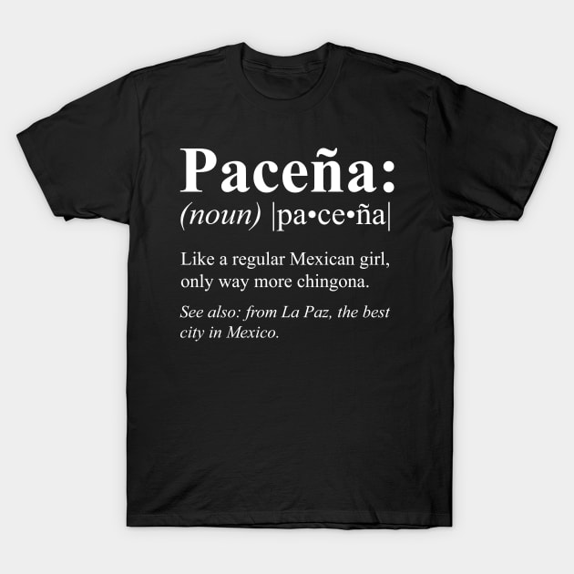 Baja California Sur La Paz Mexico Gift - Paceña Definifion T-Shirt by HispanicStore